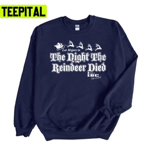 The Night The Reindeer Died Unisex Sweatshirt