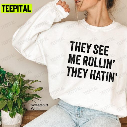 They See Me Rollin They Hatin Song Lyric Unisex T-Shirt