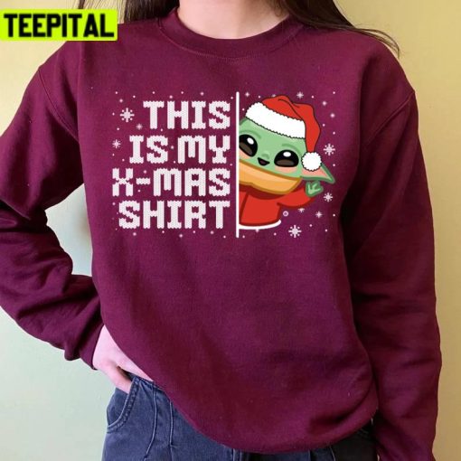 This Is My X Mas Shirt Baby Grogu Christmas Unisex Sweatshirt