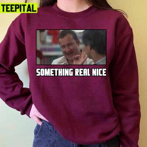 Xmas Vacation Movie Something Real Nice Clark Holiday Sweatshirt