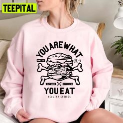 You Are What You Eat Unisex Sweatshirt