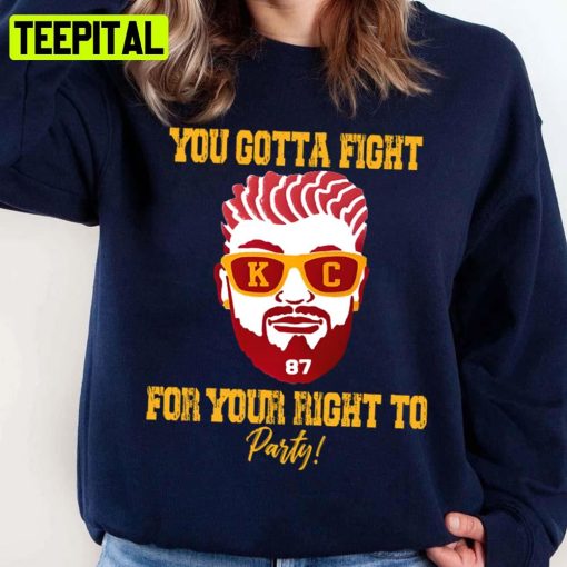 You Gotta Fight For Your Right To Party Travis Kelce Unisex Sweatshirt