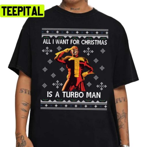 All I Want For Christmas Is A Turbo Man Jingle All The Way Unisex Sweatshirt