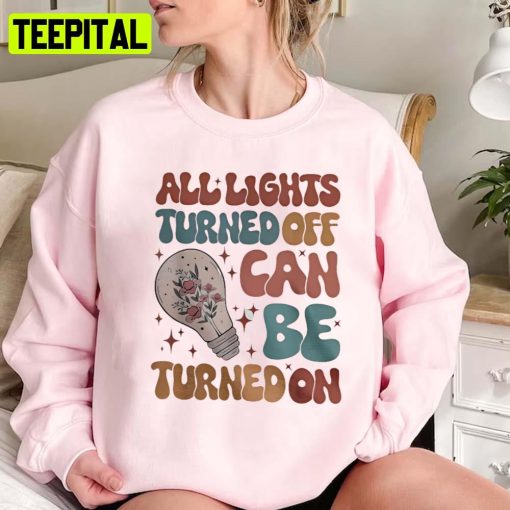 All Lights Turned Off Can Be Turned On Unisex Sweatshirt