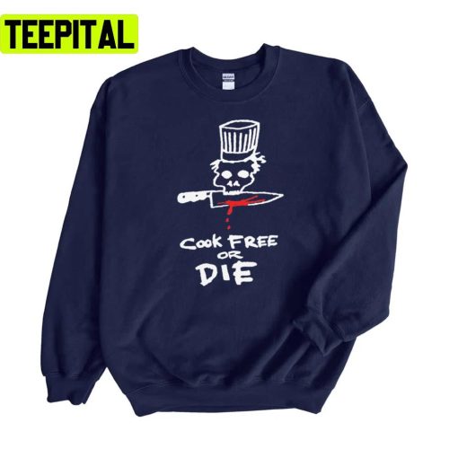 Chef Anthony Bourdain Cook Free Or Die Anthony’s Unisex Sweatshirt