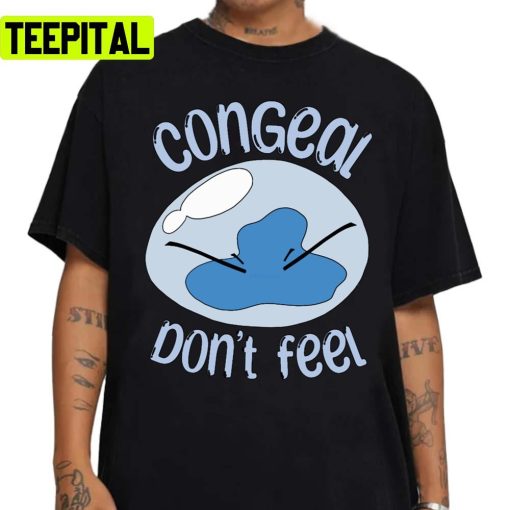 Congeal Don’t Feel Unisex Sweatshirt