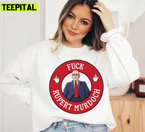 Fuck Rupert Murdoch Anti Billionaire Unisex Sweatshirt