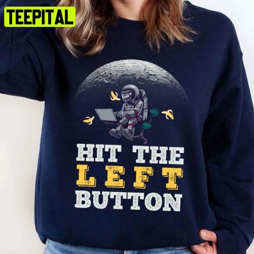 Funny Karl Pilkington Hit The Left Button Unisex Sweatshirt