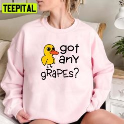 Funny Meme Got Any Grapes – The Duck Song Unisex Sweatshirt