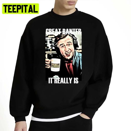 Great Banter Alan Partridge Unisex Sweatshirt