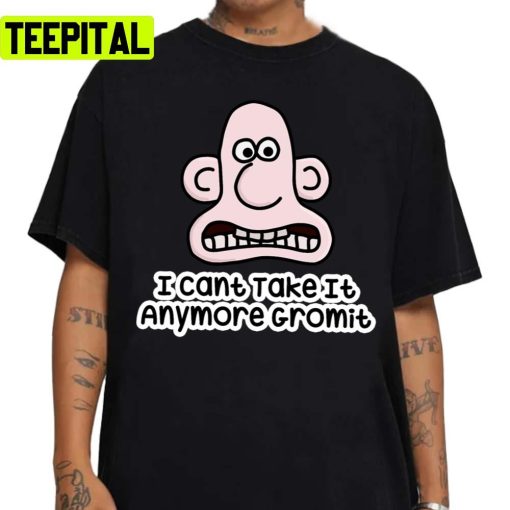 I Cant Take It Anymore Gromit Unisex Sweatshirt