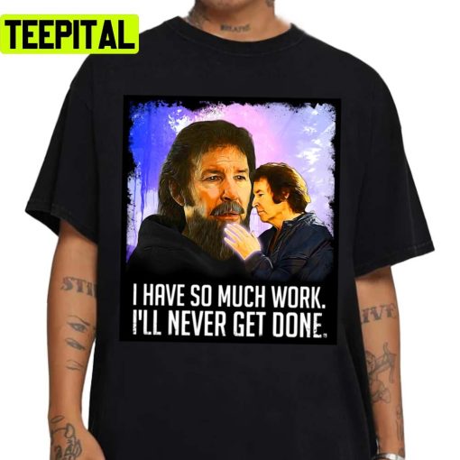 I Have So Much Work Neil Breen Unisex T-Shirt