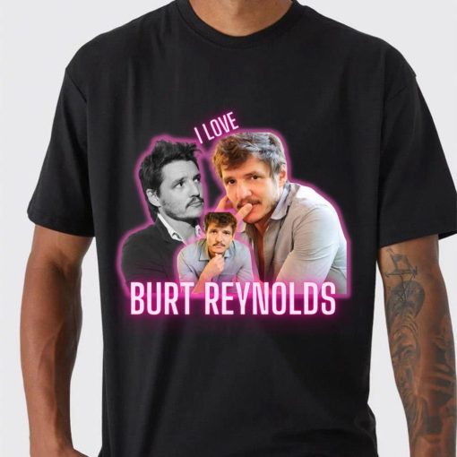 I Love Burt Reynolds Pedro Pascal Funny Cursed Fan Collage D Unisex T-Shirt