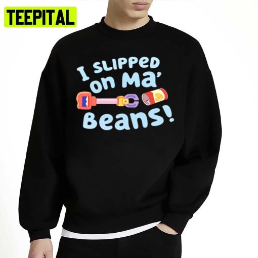 I Slipped Bluey On My Beans Unisex Sweatshirt