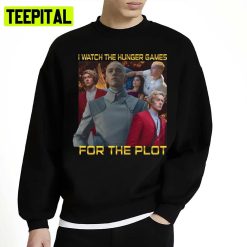 I Watch The Hunger Games For The Plot Coriolanus Snow Unisex Sweatshirt