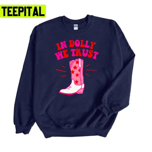 In Dolly We Trust Cowgirl Dolly Parton Unisex Sweatshirt