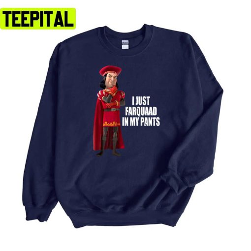 Lord Farquaad I Just Farquaad In My Pants Unisex Sweatshirt