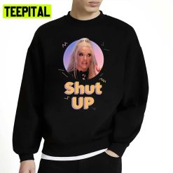 Mens My Favorite Erika Jayne Shut Up Unisex Sweatshirt