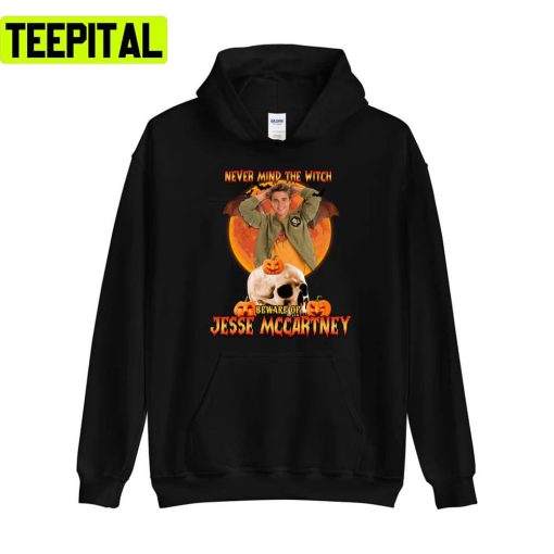 Never Mind The Witch Beware Of Jesse Mccartney Unisex Sweatshirt