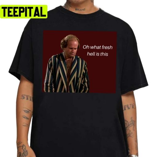 Oh What Fresh Hell Is This Fraiser Unisex Sweatshirt