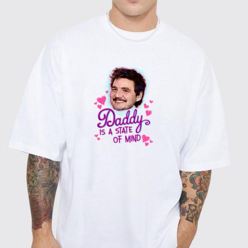 Pedro Pascal Daddy State Of Mind Unisex T-Shirt