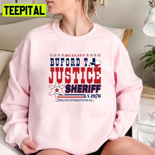 Re Elect Sheriff Buford T Justice Unisex Sweatshirt