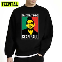 Shake That Thing Sean Paul Unisex Sweatshirt