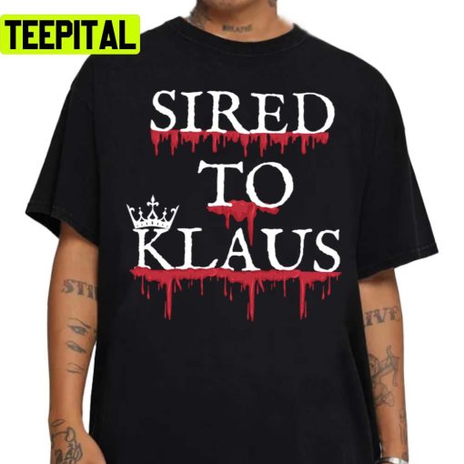 Sired To Klaus Mikaelson The Vampire Diaries Unisex Sweatshirt