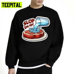 Slop ’em Up Unisex Sweatshirt