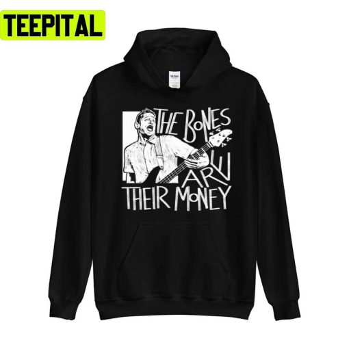 The Bones Are Their Money Itysl Tim Robinson Unisex Sweatshirt