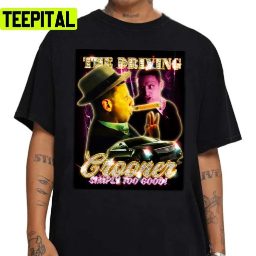 The Driving Crooner I Think You Should Leave Tee The Driving Crooner Unisex Sweatshirt