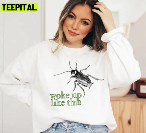 The Metamorphosis Woke Up Like This Unisex Sweatshirt