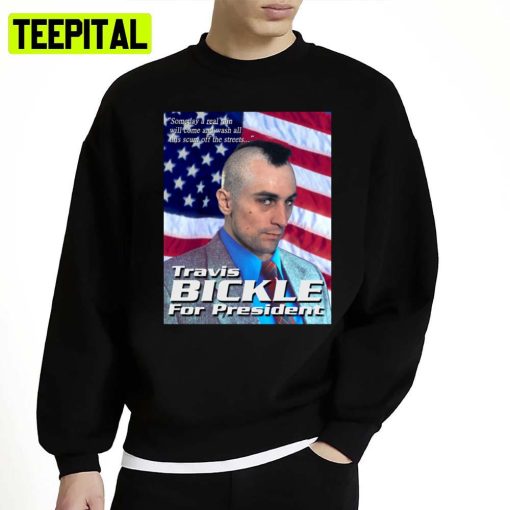 Travis Bickle For President Unisex Sweatshirt