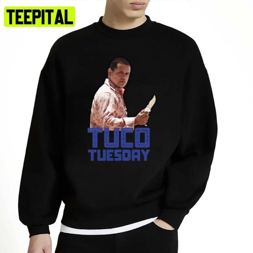 Tuco Tuesday Tuco Salamanca Unisex Sweatshirt