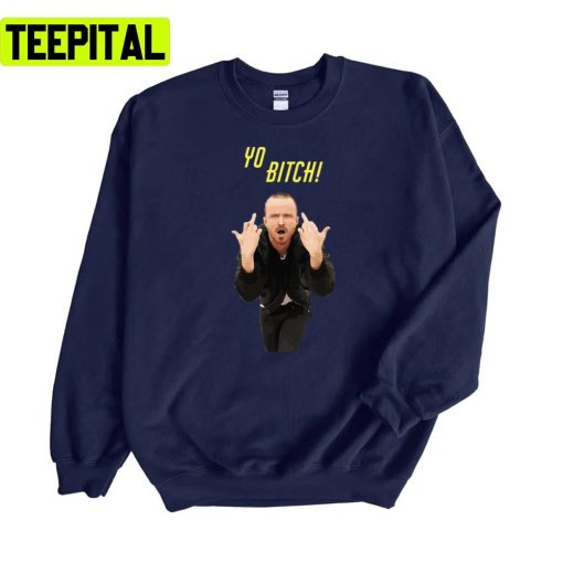 Yo Bitch! Breaking Bad Jesse Pinkman Unisex Sweatshirt