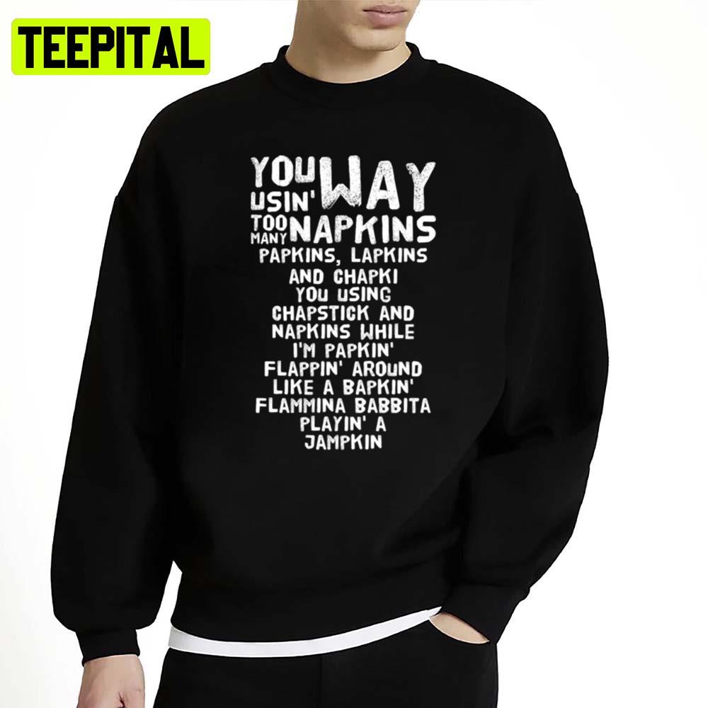 “you Using Way Too Many Napkins” Eminem Unisex Sweatshirt