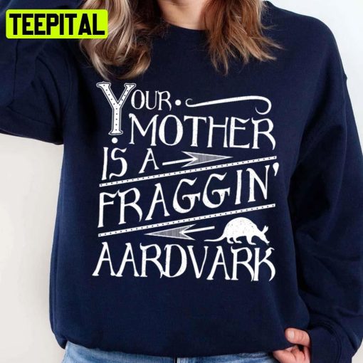 Your Mother Is A Fraggin’ Aardvark White Distressed Unisex Sweatshirt