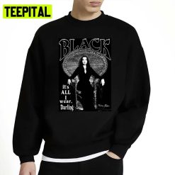 Black Its All I Wear Morticia Addams Unisex Sweatshirt