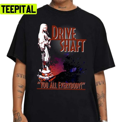 Charlie Pace Drive Shaft You All Everybody Unisex Sweatshirt